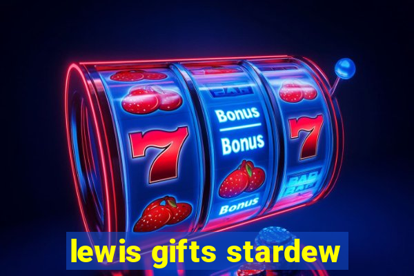 lewis gifts stardew